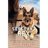 Sergeant Rex: The Unbreakable Bond Between a Marine and His Military Working Dog