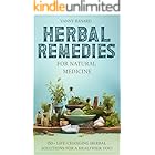 HERBAL REMEDIES FOR NATURAL MEDICINE: 150+ LIFE-CHANGING HERBAL SOLUTIONS FOR A HEALTHIER YOU!