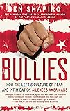 Bullies: How the Left's Culture of Fear and Intimidation Silences Americans