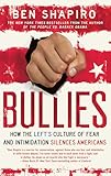 Bullies: How the Left's Culture of Fear and Intimidation Silences Americans