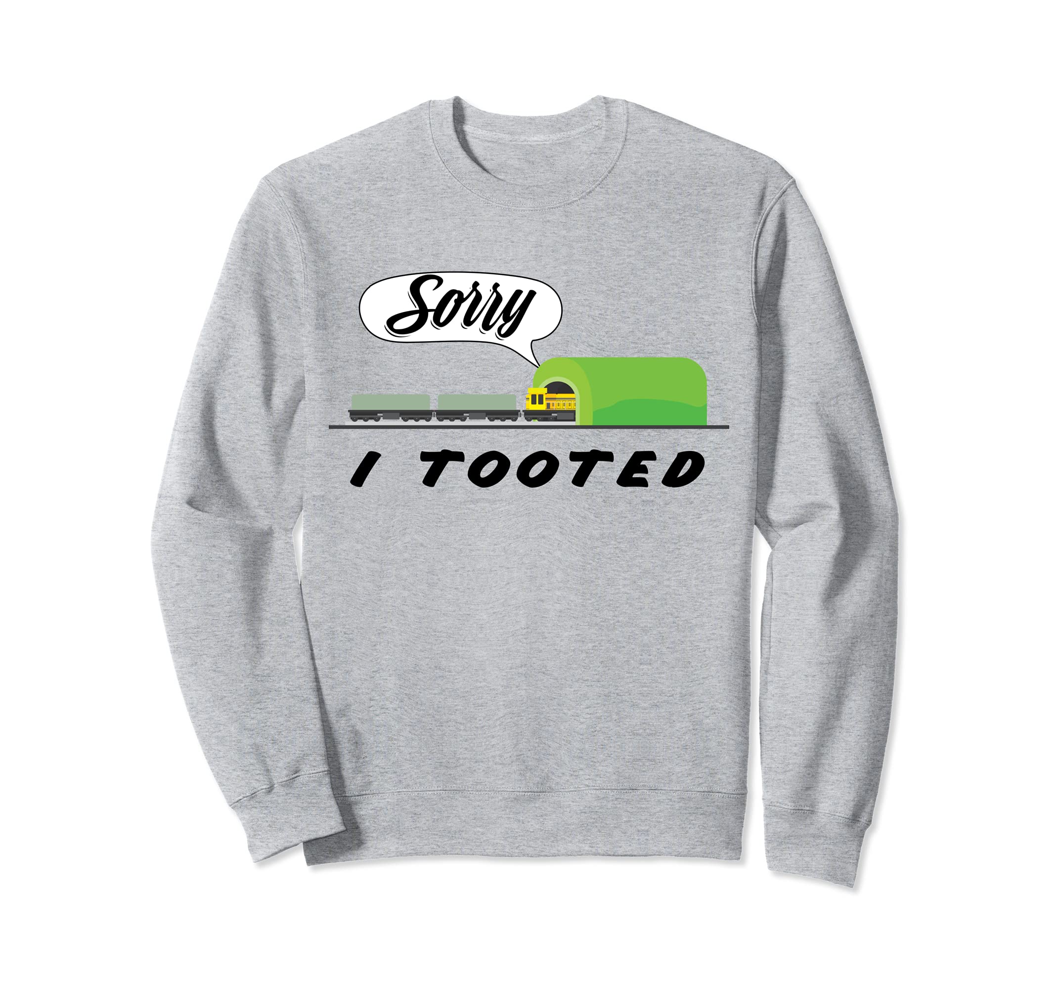 Funny Model Train Lover Railroader Railfan Sorry I Tooted Sweatshirt