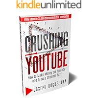 Crushing YouTube: How to Start a YouTube Channel, Launch Your YouTube Business and Make Money book cover Crushing YouTube: How to Start a YouTube Channel, Launch Your YouTube Business and Make Money book cover