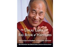 The Dalai Lama's Big Book of Happiness: How to Live in Freedom, Compassion, and Love