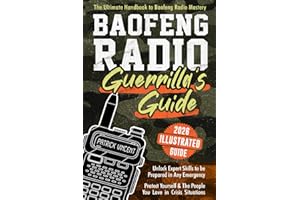 Baofeng Radio Survival Guide: The Ultimate Guerrilla's Handbook to Baofeng Radio Mastery to Safeguard Yourself and The People You Love in Crisis ... | Gain Proficiency to Thrive in Any Emergency