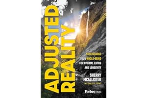 Adjusted Reality: Supercharge Your Whole-Being for Optimal Living and Longevity
