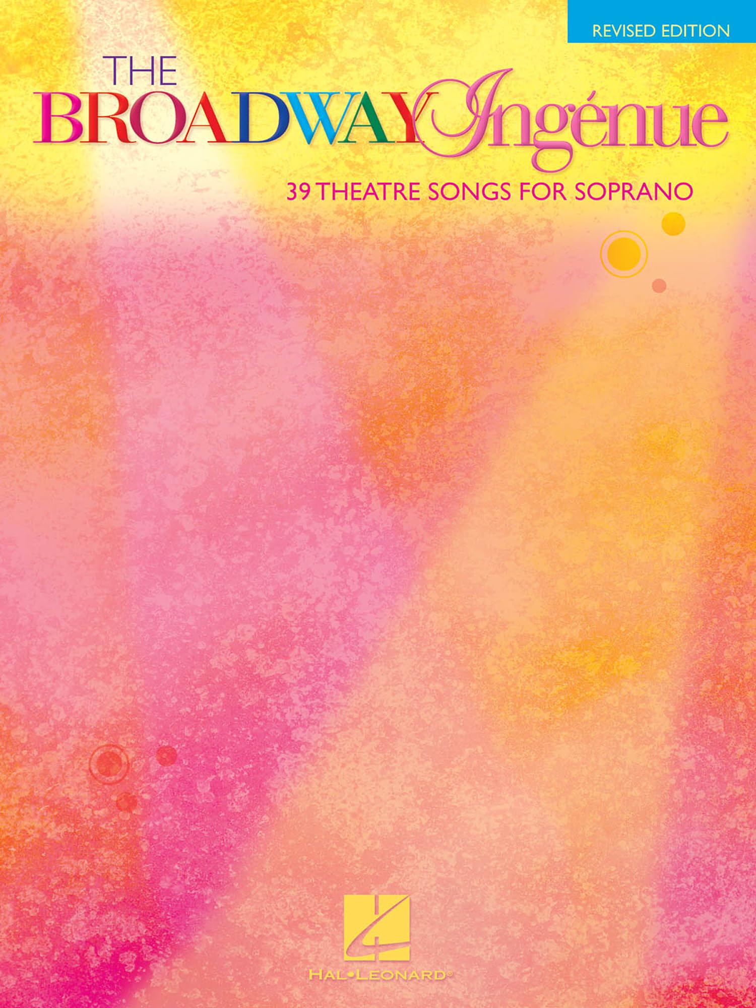 The Broadway Ingenue: 36 Theatre Songs for Soprano