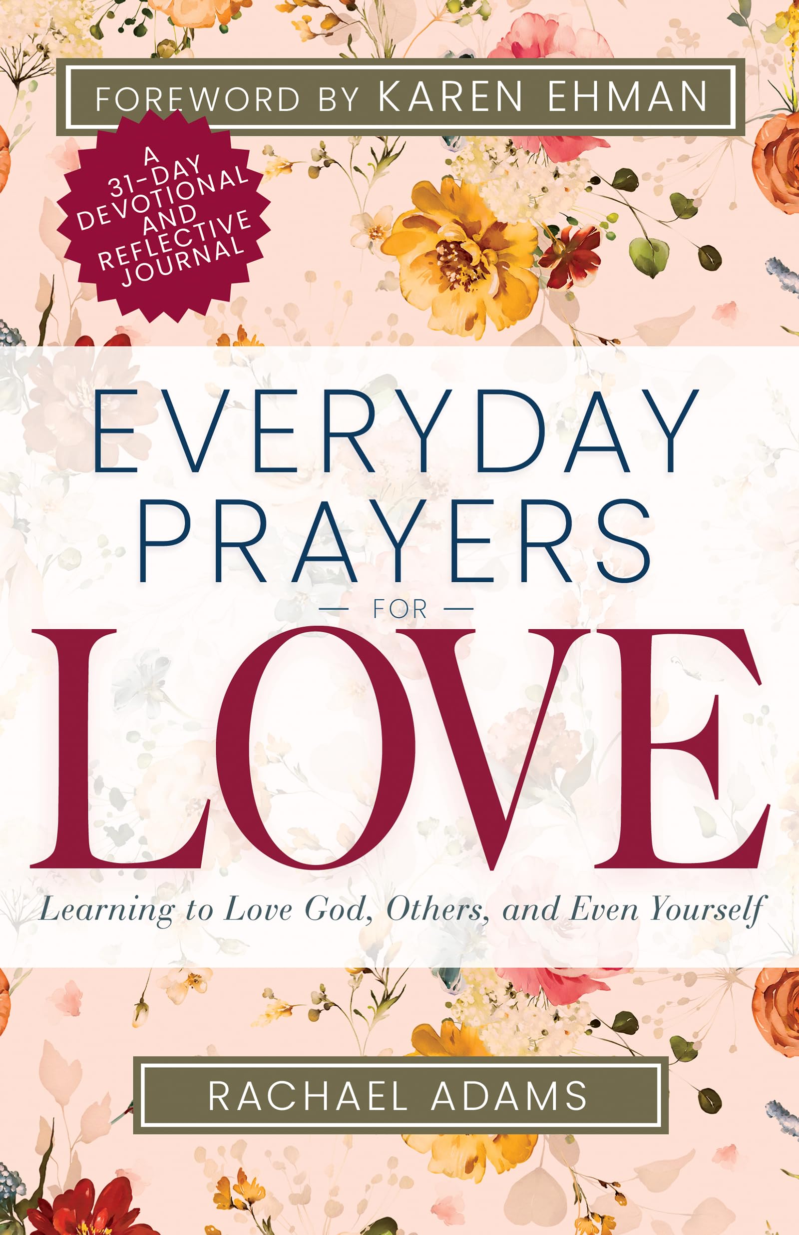 Photo 1 of Everyday Prayers for Love: Learning to Love God, Others, and Even Yourself (A 31-Day Devotional and Reflective Journal for Women)