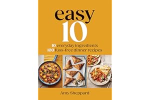 Easy 10: 10 Everyday Ingredients, 100 Fuss-free Dinner Recipes