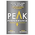 Peak Performance: Elevate Your Game, Avoid Burnout, and Thrive with the New Science of Success