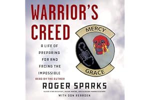 Warrior's Creed: A Life of Preparing for and Facing the Impossible