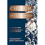 Church, Interrupted: Havoc & Hope: The Tender Revolt of Pope Francis
