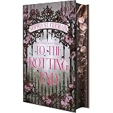 To the Rotting End: Deluxe Limited Edition (The Cinderlands Saga)