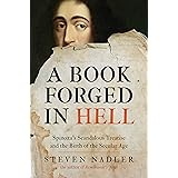 A Book Forged in Hell: Spinoza's Scandalous Treatise and the Birth of the Secular Age