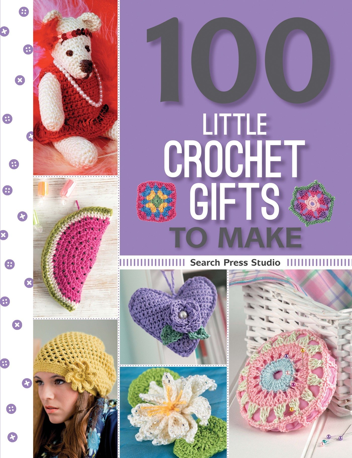 100 Little Crochet Gifts to Make (100 