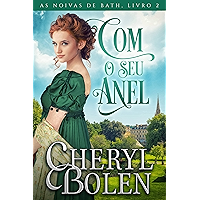 Com O Seu Anel: As Noivas de Bath, Livro 2 (Portuguese Edition) book cover