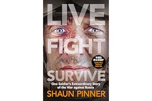 Live. Fight. Survive.: A former British soldier's harrowing account of front-line war in Ukraine and Russian torture