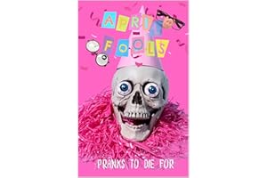 April Fool's Day: Pranks To Die For