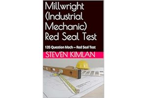Millwright (Industrial Mechanic) Red Seal Test: 135 Question Mach -- Red Seal Test 1 (Millwright Test)
