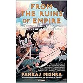 From the Ruins of Empire: The Revolt Against the West and the Remaking of Asia