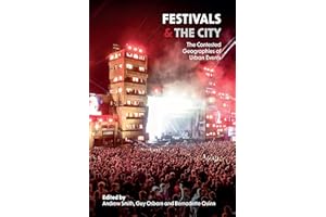 Festivals and the City: The Contested Geographies of Urban Events