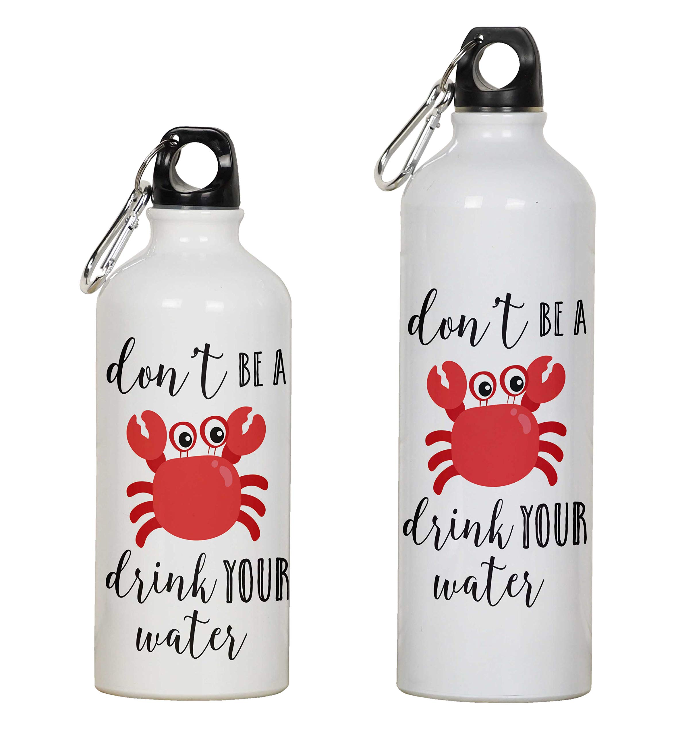 Printtoo Aluminum Sport Water Bottle Don't Be A Crab Drink Your Water Print Travel Bottle With Carabiner Clip 750ml/25.3oz