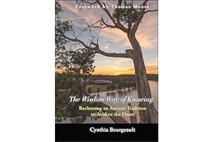 The Wisdom Way of Knowing: Reclaiming An Ancient Tradition to Awaken the Heart
