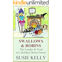 Swallows & Robins: The Laughs And Tears Of A Holiday Home Owner book cover Swallows & Robins: The Laughs And Tears Of A Holiday Home Owner book cover