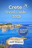 Crete Travel Guide 2025: Discover Epic