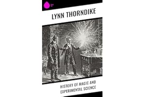 History of Magic and Experimental Science