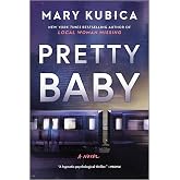 Pretty Baby: A Gripping Psychological Suspense Novel about a Chance Encounter That Unravels