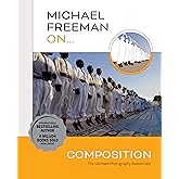 Michael Freeman On... Composition