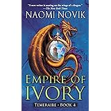 Empire of Ivory (Temeraire, Book 4)