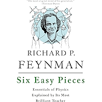 Six Easy Pieces: Essentials of Physics Explained by Its Most Brilliant Teacher