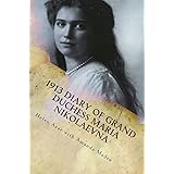 1913 Diary of Grand Duchess Maria Nikolaevna: Complete Tercentennial Journal of the Third Daughter of the Last Tsar (The Roma