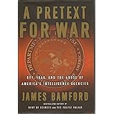 A Pretext for War: 9/11, Iraq, and the Abuse of America's Intelligence Agencies