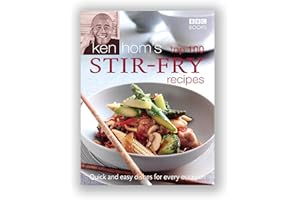 Ken Hom's Top 100 Stir Fry Recipes: 100 easy recipes for mouth-watering, healthy stir fries from much-loved chef Ken Hom (BBC