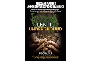 Lentil Underground: Renegade Farmers and the Future of Food in America