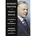 Herbert Hoover in the White House: The Ordeal of the Presidency