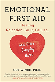 Emotional First Aid: Healing Rejection, Guilt, Failure, and Other Everyday Hurts