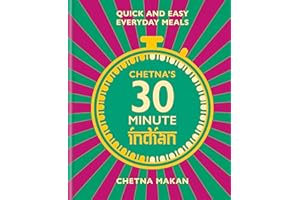 Chetna's 30 Minute Indian: Quick and Easy Everyday Meals