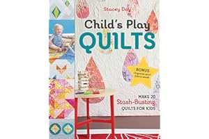 Child's Play Quilts: Make 20 Stash-Busting Quilts for Kids