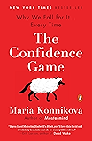 The Confidence Game: Why We Fall for It . . . Every Time