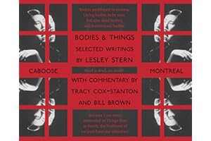 Bodies and Things: Selected Writings by Lesley Stern (Theory and Practice)