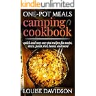One-Pot Meals Camping Cookbook: Quick and Easy One-Pot Recipes for Soups, Stews, Pasta, Rice, Beans and More (Camp Cooking)