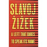 A Left that Dares to Speak Its Name: 34 Untimely Interventions