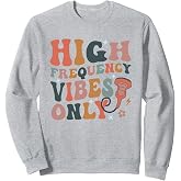 Retro High Frequency Vibes Only Sonography Ultrasound Tech Sweatshirt