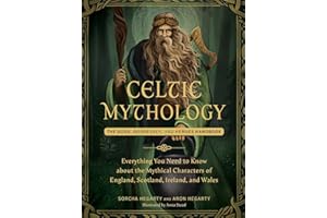 Celtic Mythology: The Gods, Goddesses, and Heroes Handbook (World Mythology and Folklore Series)