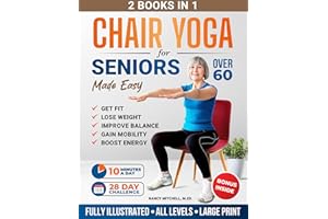 Chair Yoga For Seniors Made Easy: 28-day Beginner to Advanced Challenges to Build Strength, Gain Mobility & Improve Balance, 