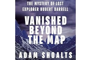 Vanished Beyond the Map: The Mystery of Lost Explorer Hubert Darrell