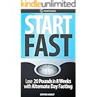 Start Fast: Lose 20 Pounds in 8 Weeks with Alternate Day Fasting